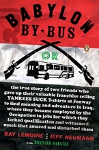 Cover art for Babylon by Bus: Or true story of two friends who gave up valuable franchise selling T-shirts to find meaning & adventure in Iraq where they became employed by the Occupation...