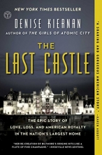 Cover art for The Last Castle: The Epic Story of Love, Loss, and American Royalty in the Nation's Largest Home