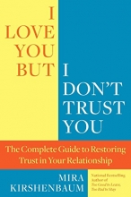 Cover art for I Love You But I Don't Trust You: The Complete Guide to Restoring Trust in Your Relationship