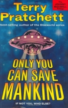 Cover art for Only You Can Save Mankind (The Johnny Maxwell Trilogy)