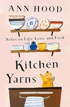 Cover art for Kitchen Yarns: Notes on Life, Love, and Food