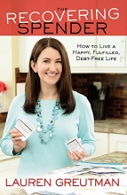 Cover art for The Recovering Spender: How to Live a Happy, Fulfilled, Debt-Free Life