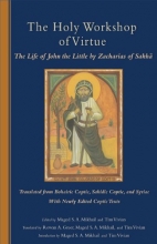 Cover art for The Holy Workshop Of Virtue: The Life of John the Little by Zacharias of Sakha (Cistercian Studies)