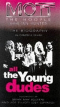 Cover art for All the Young Dudes: Mott the Hoople and Ian Hunter : The Official Biography