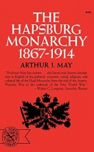 Cover art for The Hapsburg Monarchy, 1867-1914