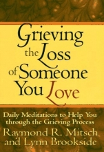 Cover art for Grieving the Loss of Someone You Love: Daily Meditations to Help You Through the Grieving Process