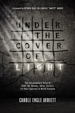 Cover art for Under the Cover of Light: The Extraordinary Story of USAF COL Thomas "Jerry" Curtis's 7 1/2 -Year Captivity in North Vietnam