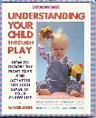 Cover art for Understanding Your Child Through Play