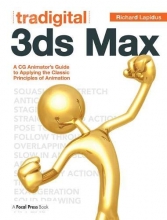 Cover art for Tradigital 3ds Max: A CG Animator's Guide to Applying the Classic Principles of Animation