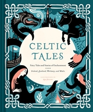 Cover art for Celtic Tales: Fairy Tales and Stories of Enchantment from Ireland, Scotland, Brittany, and Wales
