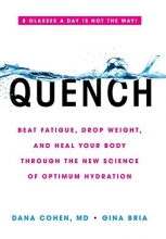 Cover art for Quench: Beat Fatigue, Drop Weight, and Heal Your Body Through the New Science of Optimum Hydration