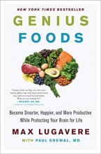 Cover art for Genius Foods: Become Smarter, Happier, and More Productive While Protecting Your Brain for Life (Genius Living)