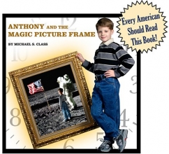 Cover art for Anthony and the Magic Picture Frame: The Story of the Boy Who Traveled into the Past by Stepping Through the Picture Frame on His Bedroom Wall (Grades 6-12+)