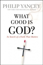 Cover art for What Good Is God?: In Search of a Faith That Matters