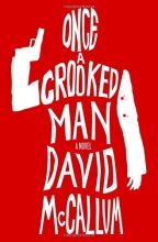 Cover art for Once a Crooked Man: A Novel