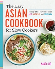 Cover art for The Easy Asian Cookbook for Slow Cookers: Family-Style Favorites from East, Southeast, and South Asia
