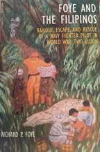 Cover art for Foye And The Filipinos Bailout, Escape, And Rescue Of A Navy Fighter Pilot In World War Two Luzon