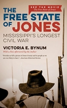 Cover art for The Free State of Jones, Movie Edition: Mississippi's Longest Civil War (The Fred W. Morrison Series in Southern Studies)