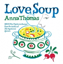 Cover art for Love Soup: 160 All-New Vegetarian Recipes