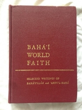 Cover art for Baha'i world faith: Selected writings of Baha'u'llah and 'Abdu'l-Baha