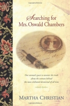 Cover art for Searching for Mrs. Oswald Chambers: One Woman's Quest to Uncover the Truth about the Woman behind the Most Celebrated Devotional of ...