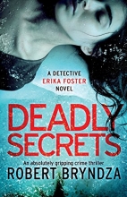 Cover art for Deadly Secrets: An absolutely gripping crime thriller (Detective Erika Foster) (Volume 6)