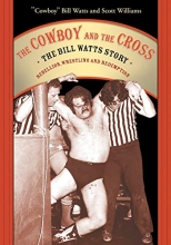 Cover art for The Cowboy and the Cross: The Bill Watts Story: Rebellion, Wrestling and Redemption