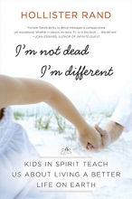 Cover art for I'm Not Dead, I'm Different: Kids in Spirit Teach Us About Living a Better Life on Earth