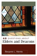 Cover art for 40 Questions About Elders and Deacons (40 Questions & Answers Series)