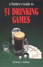 Cover art for A Partier's Guide To 51 Drinking Games