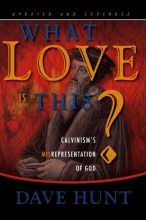 Cover art for What Love is This? Calvinism's Misrepresentation of God