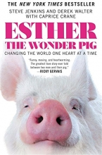 Cover art for Esther the Wonder Pig: Changing the World One Heart at a Time