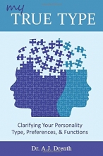 Cover art for My True Type: Clarifying Your Personality Type, Preferences & Functions