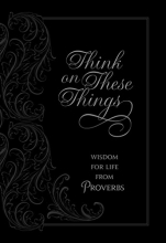 Cover art for Think on These Things: Wisdom for Life from Proverbs