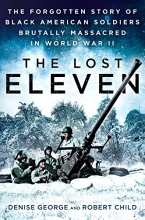 Cover art for The Lost Eleven: The Forgotten Story of Black American Soldiers Brutally Massacred in World War II