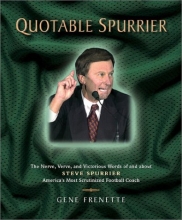 Cover art for Quotable Spurrier: The Nerve, Verve, and Victorious Words of and about Steve Spurrier, America's Most Scrutinized Football Coach (Potent Quotables)