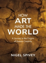 Cover art for How Art Made the World: A Journey to the Origins of Human Creativity