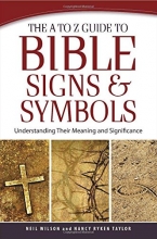 Cover art for The A to Z Guide to Bible Signs and Symbols: Understanding Their Meaning and Significance