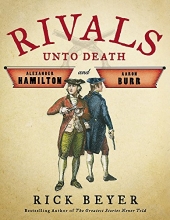 Cover art for Rivals Unto Death: Alexander Hamilton and Aaron Burr