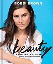 Cover art for Bobbi Brown Beauty from the Inside Out: Makeup * Wellness * Confidence