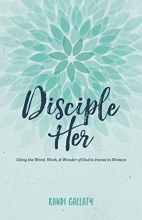 Cover art for Disciple Her: Using the Word, Work, & Wonder of God to Invest in Women