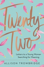 Cover art for Twenty-Two: Letters to a Young Woman Searching for Meaning