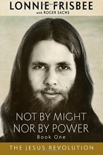 Cover art for Not By Might Nor By Power: The Jesus Revolution (Revised Edition) (Volume 1)