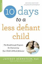 Cover art for 10 Days to a Less Defiant Child, second edition: The Breakthrough Program for Overcoming Your Child's Difficult Behavior