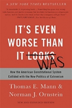 Cover art for It's Even Worse Than It Looks: How the American Constitutional System Collided with the New Politics of Extremism