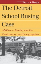 Cover art for The Detroit School Busing Case: Milliken v. Bradley and the Controversy over Desegregation (Landmark Law Cases & American Society)