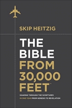 Cover art for The Bible from 30,000 Feet: Soaring Through the Scriptures in One Year from Genesis to Revelation