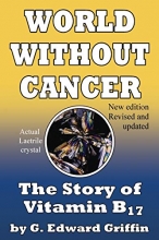 Cover art for World Without Cancer; The Story of Vitamin B17
