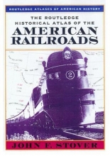 Cover art for The Routledge Historical Atlas of the American Railroads (Routledge Atlases of American History)