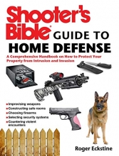 Cover art for Shooter's Bible Guide to Home Defense: A Comprehensive Handbook on How to Protect Your Property from Intrusion and Invasion